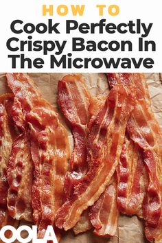 bacon in the microwave on top of a piece of paper with text that reads how to cook perfectly crispy bacon in the microwave