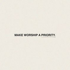 the words make worship a priority against a white background