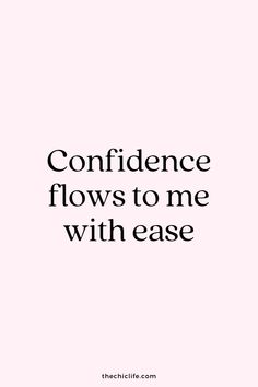 the words,'confidence flows to me with ease '