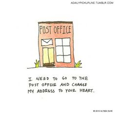 a post office with the words i need to go to the post office and change my address to you'll heart