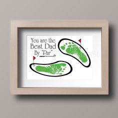 a framed print with the words, you are the best dad by par's