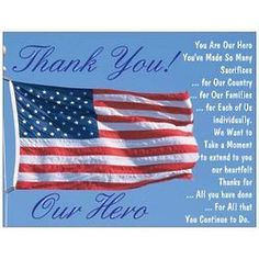 an american flag with the words, thank you our hero on it and a blue sky background