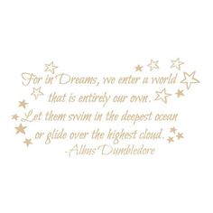 a quote written in gold foil on white paper with stars and the words, for it's dreams, we enter a world that is entirely our own let them swim in the deepest ocean or glide over