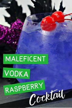 a blue cocktail with two cherries in it and the words maleficent vodka raspberry cocktail