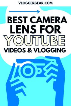 the words best camera lens for youtube videos and vlogging are in front of a blue