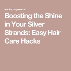 Boosting the Shine in Your Silver Strands: Easy Hair Care Hacks Healthy Gray Hair, Low Porosity Hair Care, Grey Hair Looks, Easy Care Hairstyles, Low Porosity, Low Porosity Hair Products, Silver Strand, Scalp Health