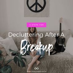 5 Steps For Decluttering After A Breakup After A Breakup, After Break Up, New Things, Declutter, Energy