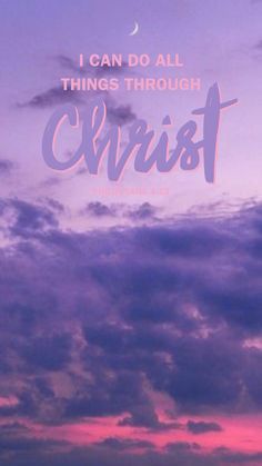 the words i can do all things through christ on a purple sky background with clouds