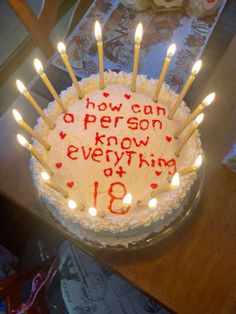 a birthday cake with candles on it that says how can a person know everything about 16?