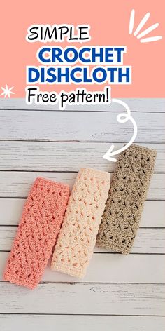 three crochet dishcloths with the text, simple crochet dishcloth free pattern