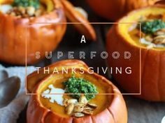 several pumpkins with different types of food inside them and the words, a superfood thanksgiving