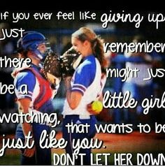 two softball players standing next to each other with the caption, if you ever feel like giving up there remembers