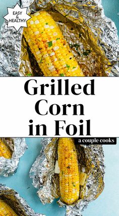 grilled corn on the cob in foil with text overlay that reads grilled corn in foil