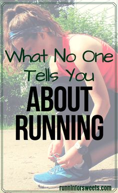 a woman tying her running shoes with the words what no one tells you about running