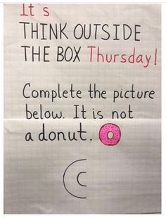 a sign that says it's think outside the box thursday complete the picture below it is not a donut