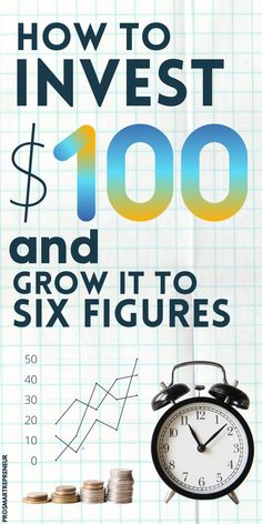 an advertisement for the book how to invest $ 100 and grow it to six figures