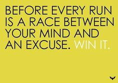 a yellow background with the words, before every run is a race between your mind and an exercise win it