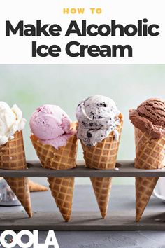 how to make alcoholic ice cream in an ice cream cone with text overlay that reads, how to make alcoholic ice cream