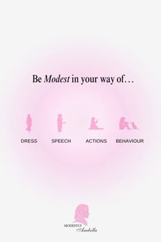 a pink poster with the words, be modest in your way of dress speech actions behavior