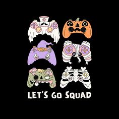 four video game controllers with the words let's go squad