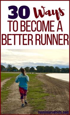 a woman running down a dirt road with the words 30 ways to become a better runner