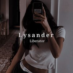 a woman taking a selfie with her cell phone in front of her face and text that reads lyssander liberator