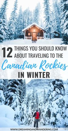 a cabin in the woods with text overlay that reads 12 things you should know about traveling to the canadian rockies in winter