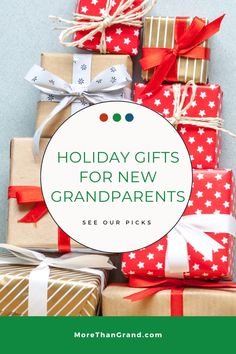 presents stacked on top of each other with the text holiday gifts for new grandparents see our picks