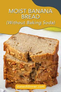 two slices of banana bread stacked on top of each other with the words, most banana bread without baking soda