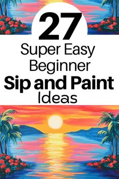 the title for 27 super easy beginner sip and paint ideas, with palm trees in the background