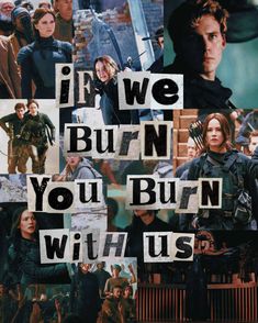 the poster for the movie if we burn you burn with us, which is collaged