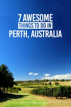 the words 7 awesome things to do in perth, australia against a blue sky