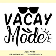 Vacay Mode Svg, Summer Svg, Summer Vacation Svg, Beach Svg, Summer Beach Svg, Vacation Svg, Sunglass Summer Vacation Quotes, Summer Sayings, Vacation Tshirts, Beach Svg, Vacation Quotes, Vacation Svg, Sunglasses Summer, Vacay Mode, Svg Summer