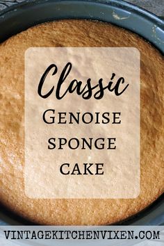 a close up of a cake in a pan with the words classic gnoise sponge cake