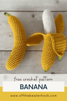 two crocheted bananas sitting on top of a wooden table with text overlay reading free crochet pattern banana