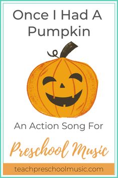 a pumpkin with the words once i had a pumpkin an action song for preschool music