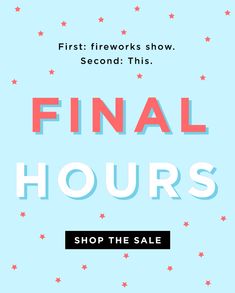 the final hours sale is now on