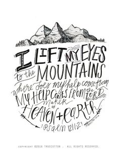 a handwritten poster with the words i lift my eyes to the mountains in black and white