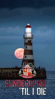 an image of a lighthouse with the moon in the background and text reading sunderland til i die