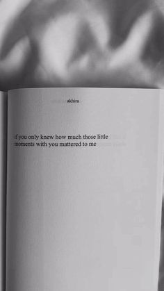 an open book sitting on top of a bed next to a white comforter with the words, if you only know how much those little moments have happened to me