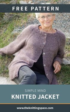 an older woman sitting on the ground with text overlay that reads, free pattern simple mind knitted jacket