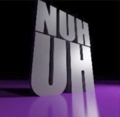 the words nuh uhi are lit up against a purple background