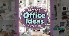 there is a collage of pictures with the words home office ideas for her on it