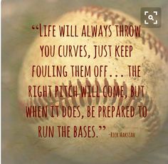 a baseball with the quote life will always throw you curves just keep rolling them off