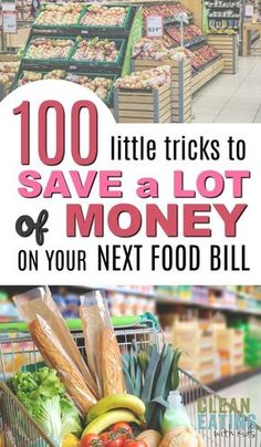 a grocery cart filled with lots of fresh fruits and vegetables next to the words, 100 little tricks to save a lot of money on your next food bill