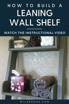 a ladder shelf with towels on it and the words how to build a leaning wall shelf