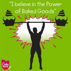 i believe in the power of baked goods