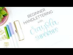 the beginner hand lettering course with crayola supplies