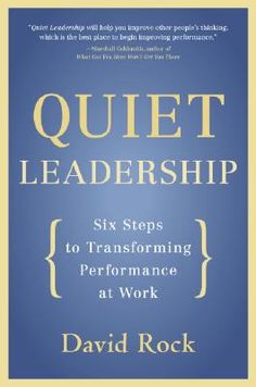 the cover of a book that says quiet leadership six steps to transforming performance at work