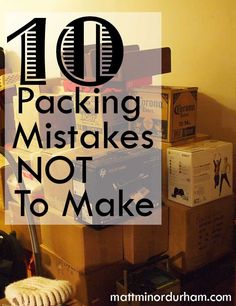 boxes stacked on top of each other with the words 10 packing mistakes not to make